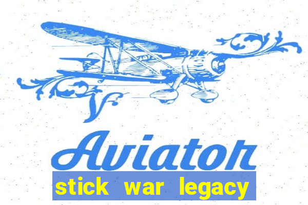 stick war legacy game vui