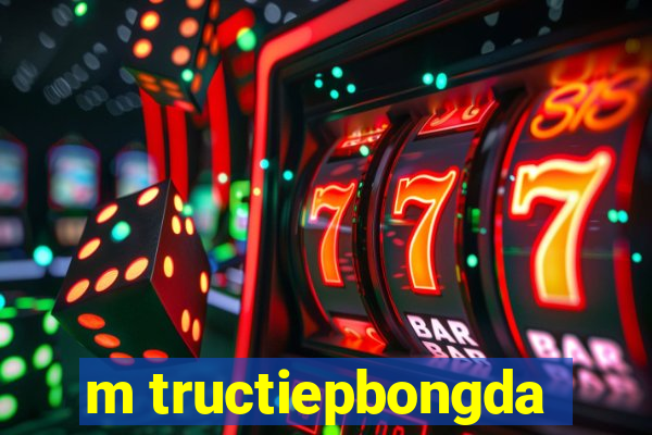 m tructiepbongda