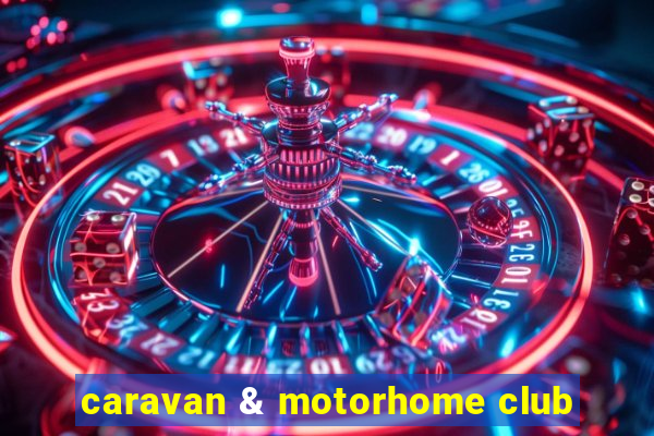 caravan & motorhome club