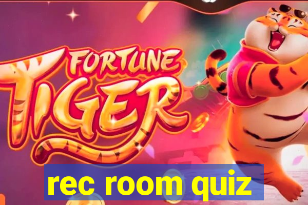 rec room quiz