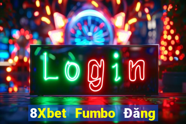 8Xbet Fumbo Đăng nhập Casino