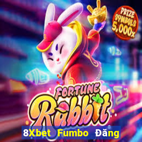 8Xbet Fumbo Đăng nhập Casino