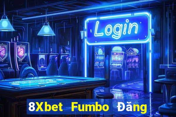 8Xbet Fumbo Đăng nhập Casino