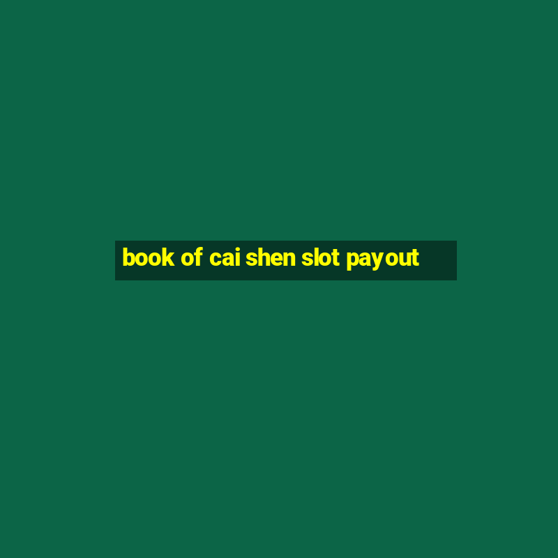 book of cai shen slot payout