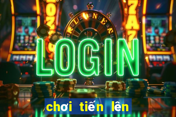 chơi tiến lên kiếm tiền