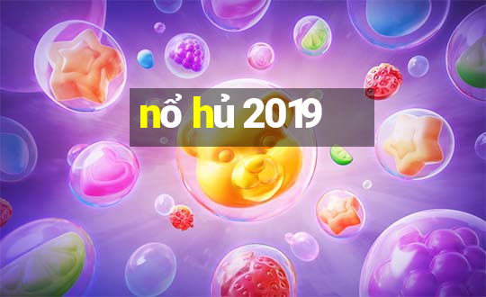 nổ hủ 2019