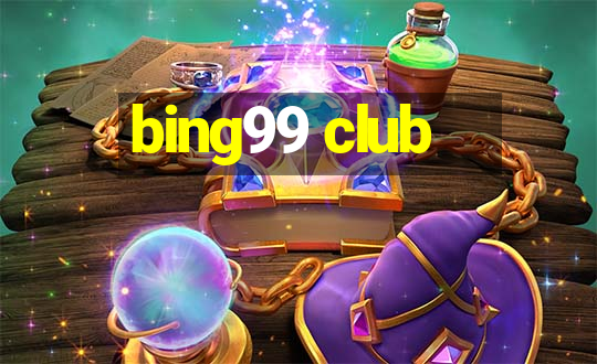 bing99 club