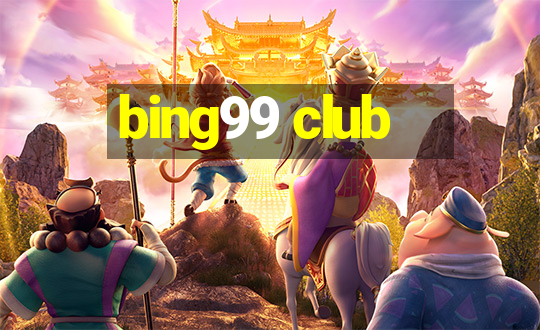 bing99 club