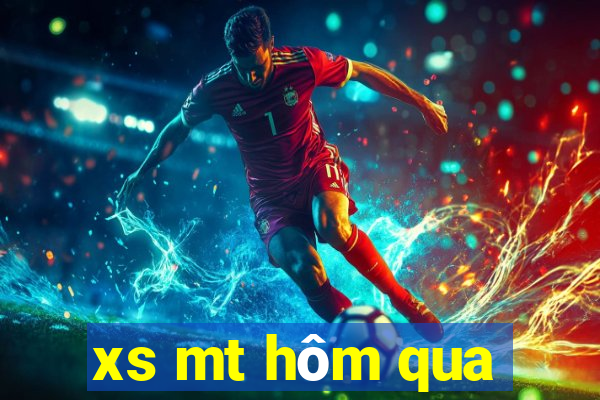 xs mt hôm qua