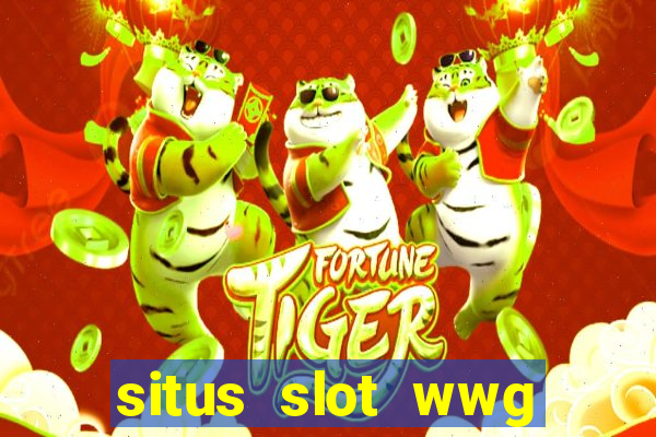 situs slot wwg gacor 777 online 24 jam