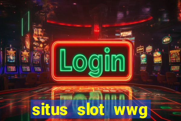 situs slot wwg gacor 777 online 24 jam