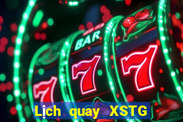 Lịch quay XSTG Chủ Nhật