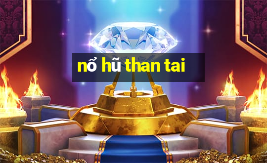 nổ hũ than tai