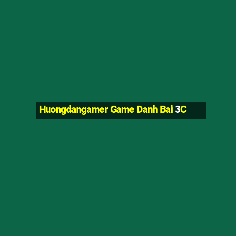 Huongdangamer Game Danh Bai 3C