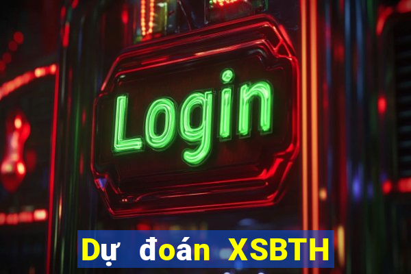 Dự đoán XSBTH ngày 25