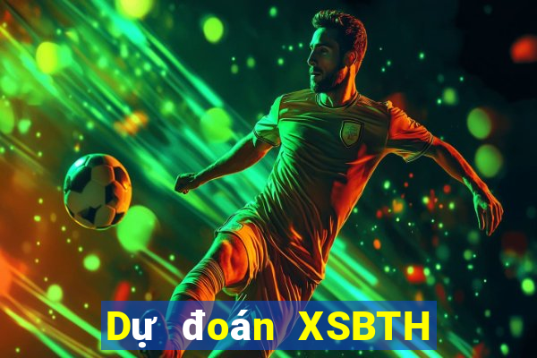 Dự đoán XSBTH ngày 25