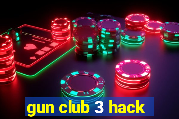 gun club 3 hack