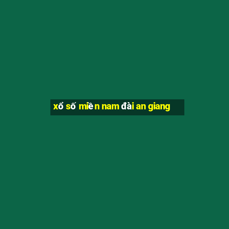 xổ số miền nam đài an giang