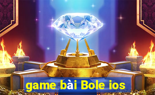 game bài Bole ios