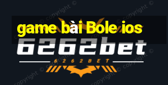 game bài Bole ios