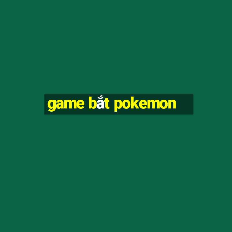 game bắt pokemon