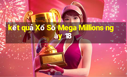 kết quả Xổ Số Mega Millions ngày 18