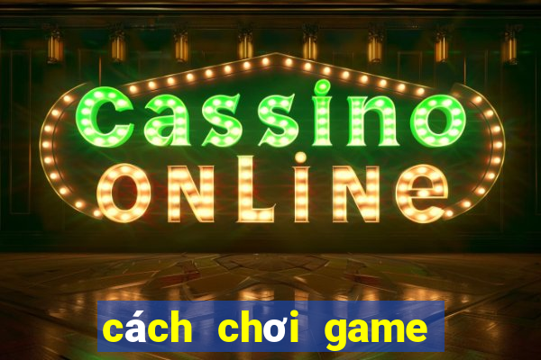 cách chơi game xóc đĩa online