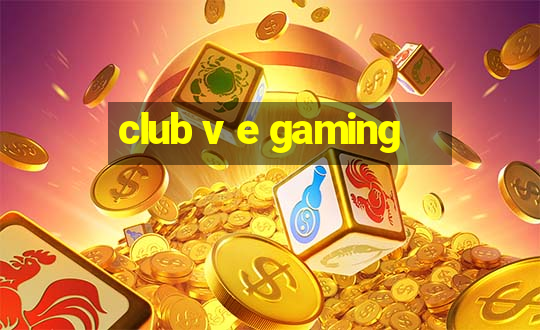 club v e gaming