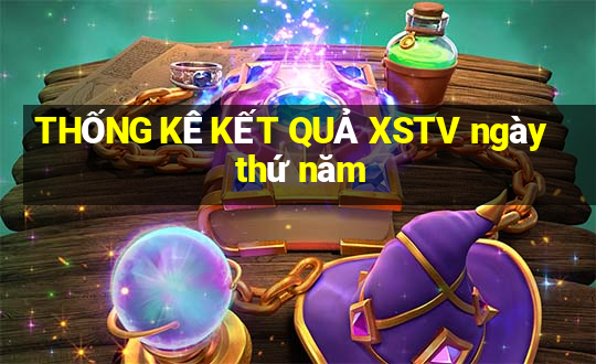 THỐNG KÊ KẾT QUẢ XSTV ngày thứ năm