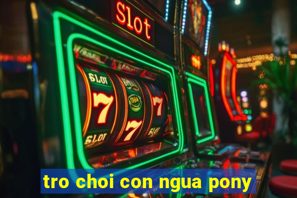 tro choi con ngua pony