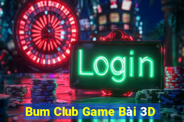 Bum Club Game Bài 3D