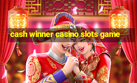 cash winner casino slots game