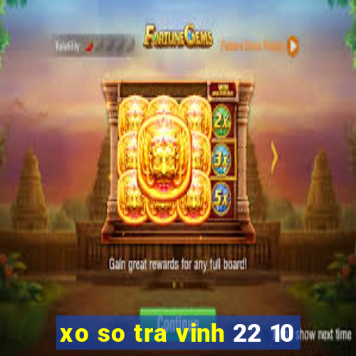 xo so tra vinh 22 10