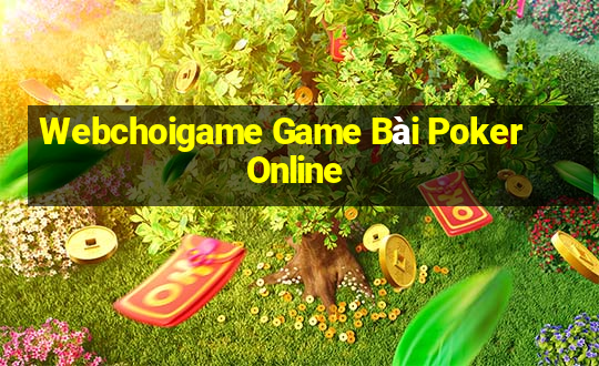 Webchoigame Game Bài Poker Online