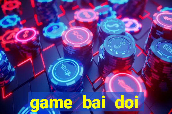 game bai doi thuong sd