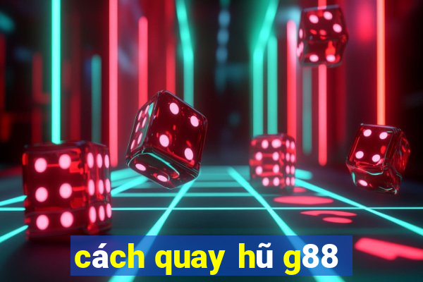 cách quay hũ g88