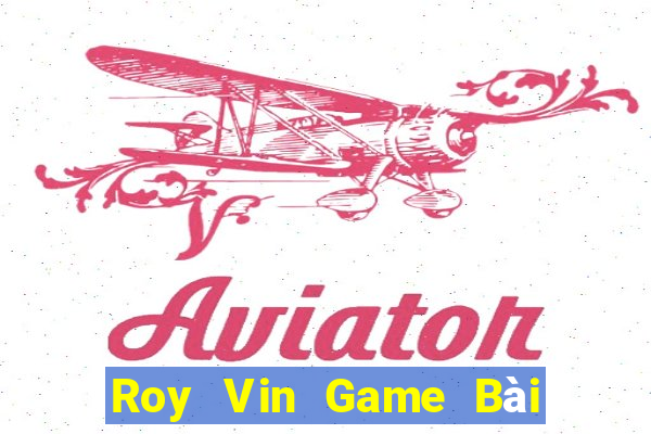 Roy Vin Game Bài Tặng Code