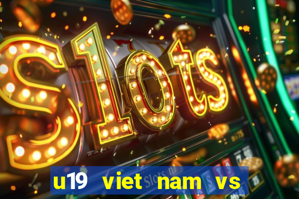 u19 viet nam vs u19 thailand