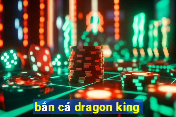 bắn cá dragon king