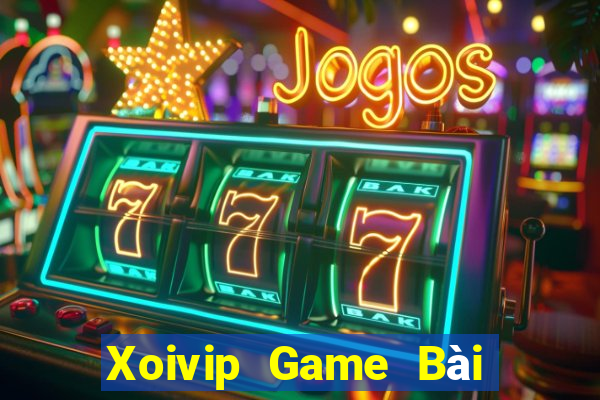 Xoivip Game Bài Trực Tuyến