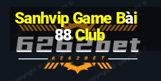 Sanhvip Game Bài 88 Club