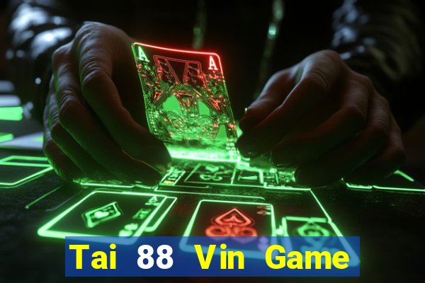 Tai 88 Vin Game Bài 2024