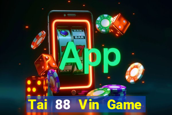 Tai 88 Vin Game Bài 2024