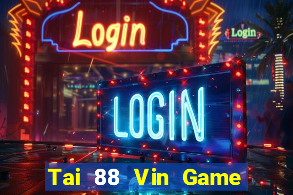 Tai 88 Vin Game Bài 2024