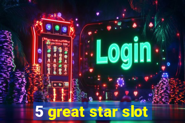 5 great star slot