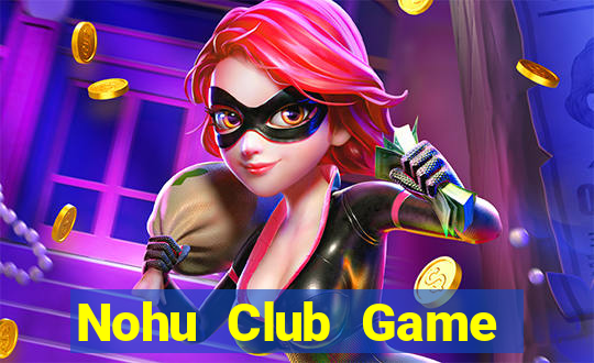 Nohu Club Game Bài Chắn