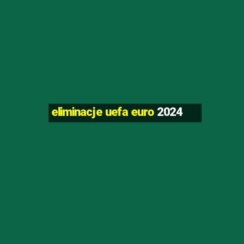 eliminacje uefa euro 2024