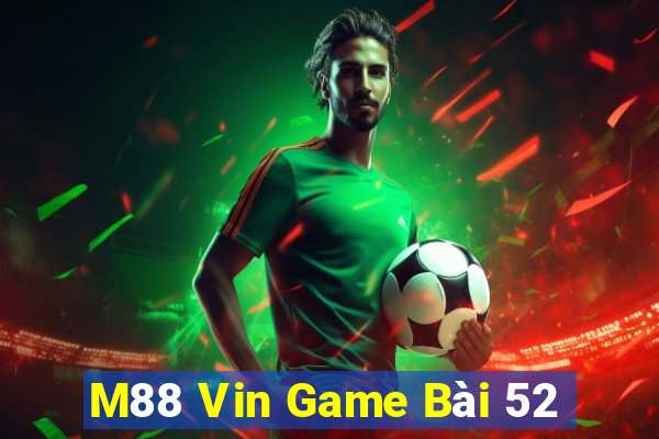 M88 Vin Game Bài 52