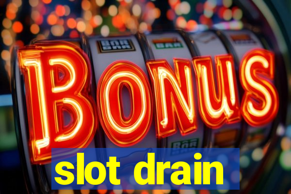 slot drain