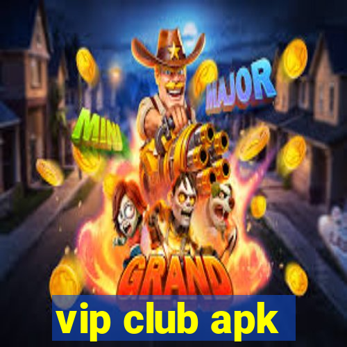 vip club apk